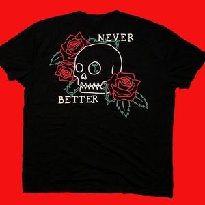 “Never Better” t-shirt